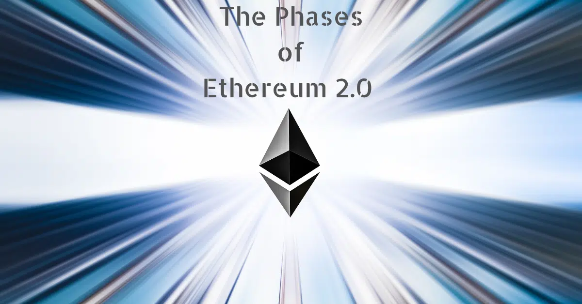 The Phases of Ethereum 2.0