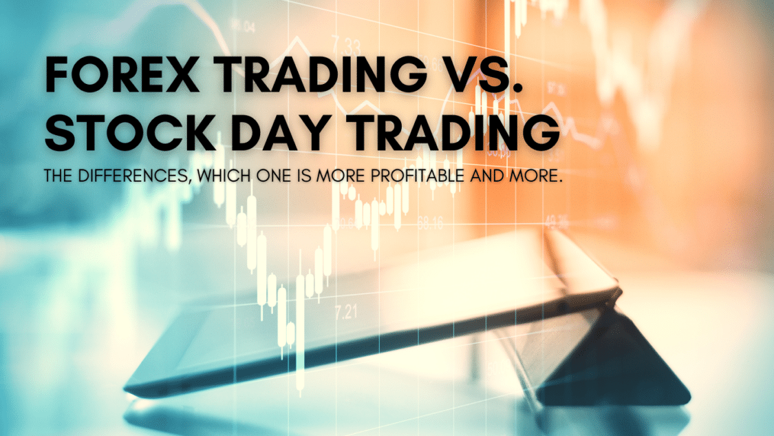Forex Trading vs. Stock Day Trading